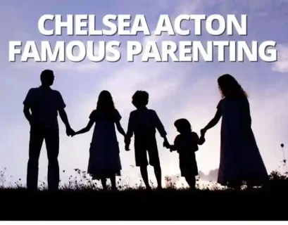 Famous Parenting Chelsea Acton