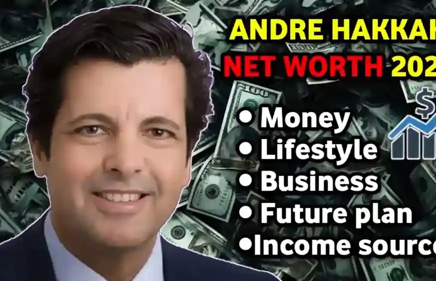 Andre Hakak Net Worth